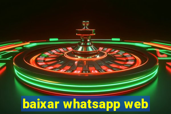 baixar whatsapp web